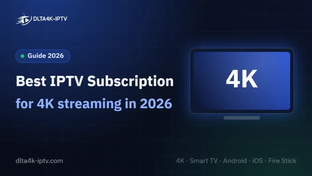 Best IPTV Subscription – for 4K streaming in 2026